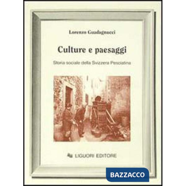 Culture e paesaggi. Storia sociale della Svizzera pesciatina