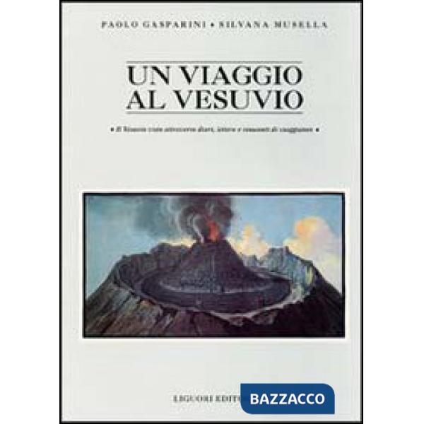 Viaggio al Vesuvio. Il Vesuvio visto attraverso diari, lettere e resoconti di viaggiatori (Un)