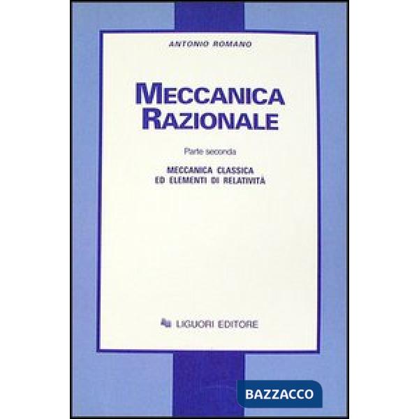 Meccanica razionale. Vol. 2: Meccanica classica ed elementi di relatività