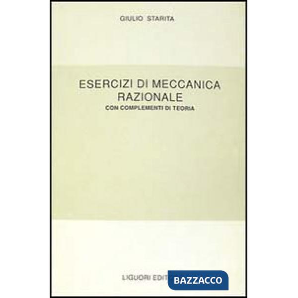 Esercizi di meccanica razionale. Con complementi di teoria