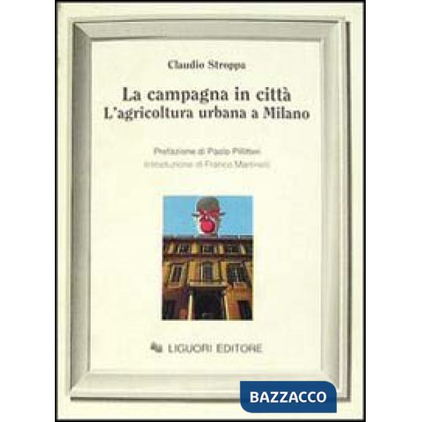 Campagna in città. L'agricoltura urbana a Milano (La)