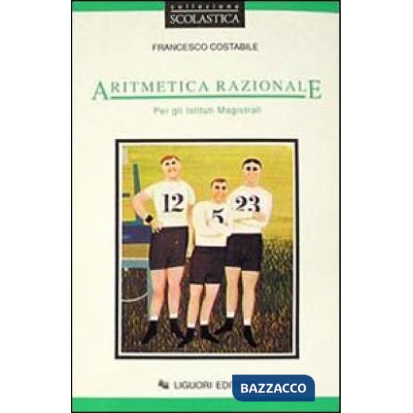 Aritmetica razionale. Per gli Ist. Magistrali