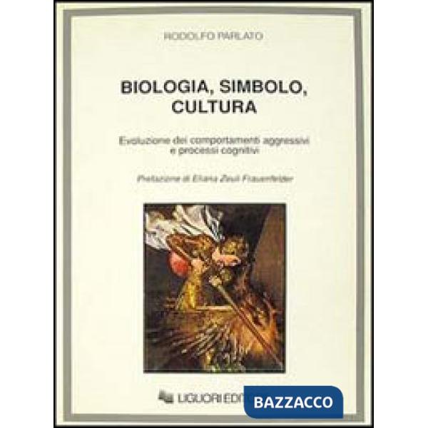 Biologia, simbolo, cultura. Evoluzione dei comportamenti aggressivi e processi cognitivi