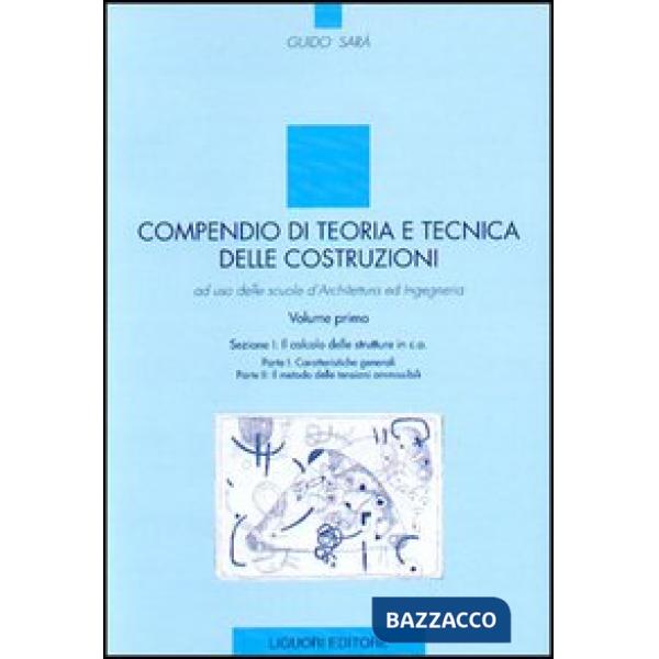 Compendio di teoria e tecnica delle costruzioni. Ad uso delle scuole d'architettura ed ingegneria. Vol. 1