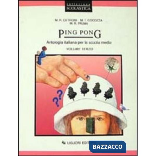 Ping pong. Antologia italiana. Per la Scuola media. Vol. 3