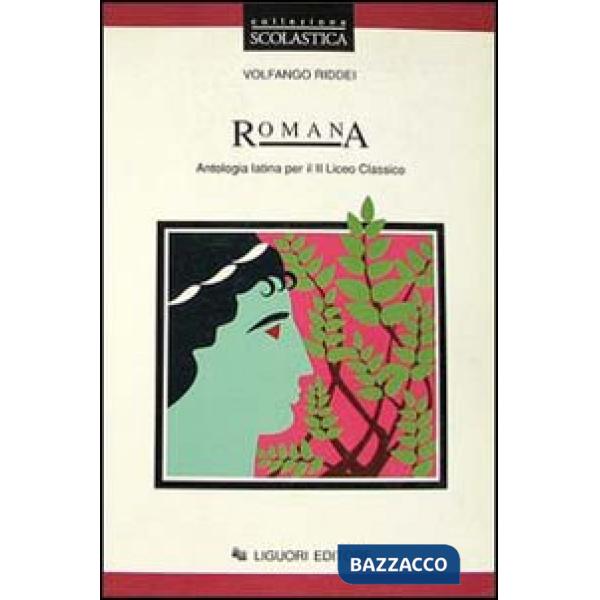 Romana. Antologia latina. Per il 2º anno del Liceo classico