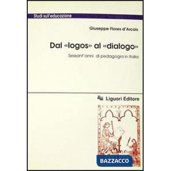 Dal «Logos» al «Dialogo». Sessant'anni di pedagogia in Italia
