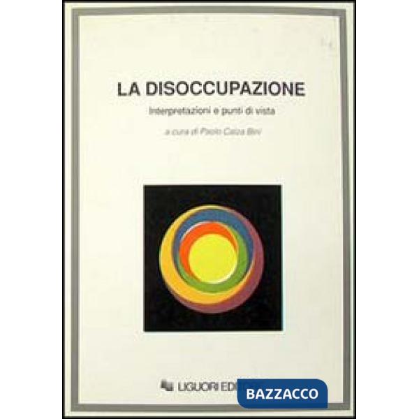 Disoccupazione. Interpretazioni e punti di vista (La)