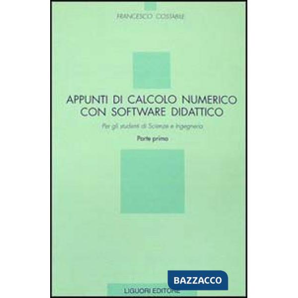 Appunti di calcolo numerico con software didattico. Vol. 1