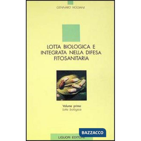 Lotta biologica e integrata nella difesa fitosanitaria. Vol. 1: Lotta biologica