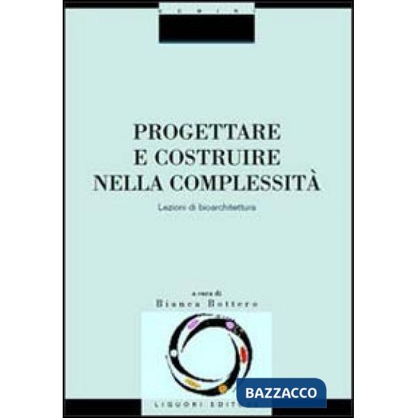 Progettare e costruire nella complessità. Lezioni di bioarchitettura