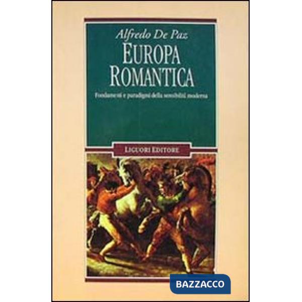 Europa romantica. Fondamenti e paradigmi della sensibilità moderna