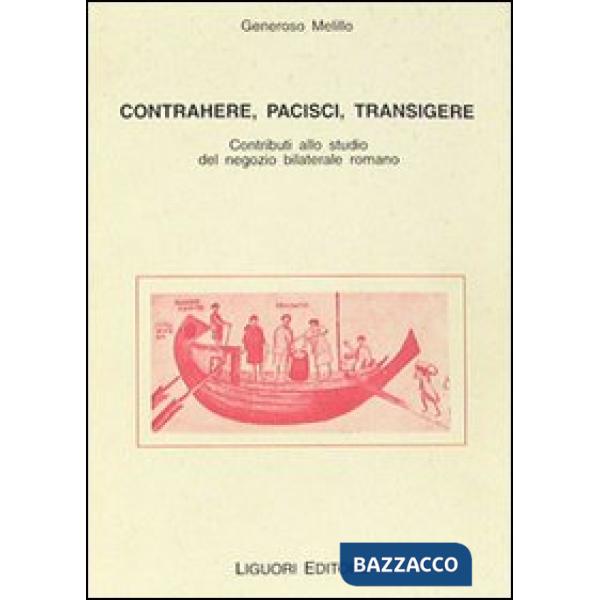 Contrahere, pacisci, transigere. Contributi allo studio del negozio bilaterale romano