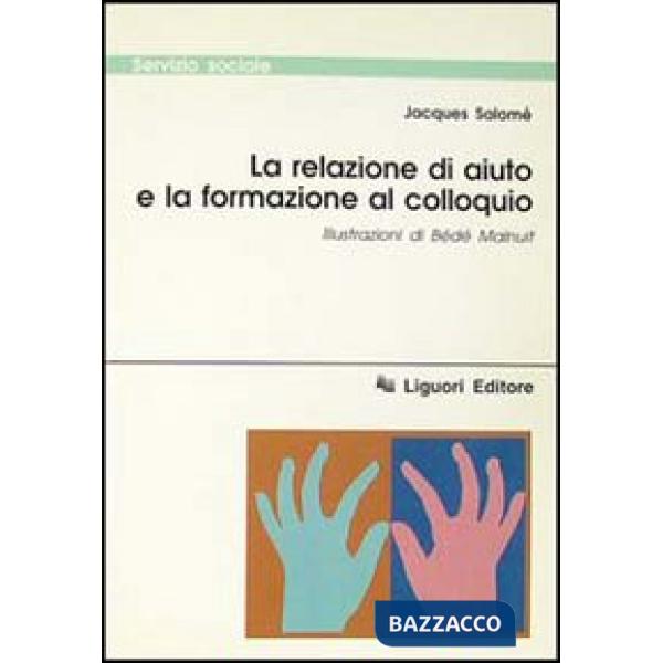 Relazione di aiuto e la formazione al colloquio (La)