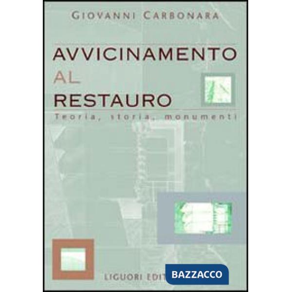 Avvicinamento al restauro. Teoria, storia, monumenti
