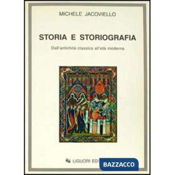 Storia e storiografia. Dall'antichità classica all'età moderna