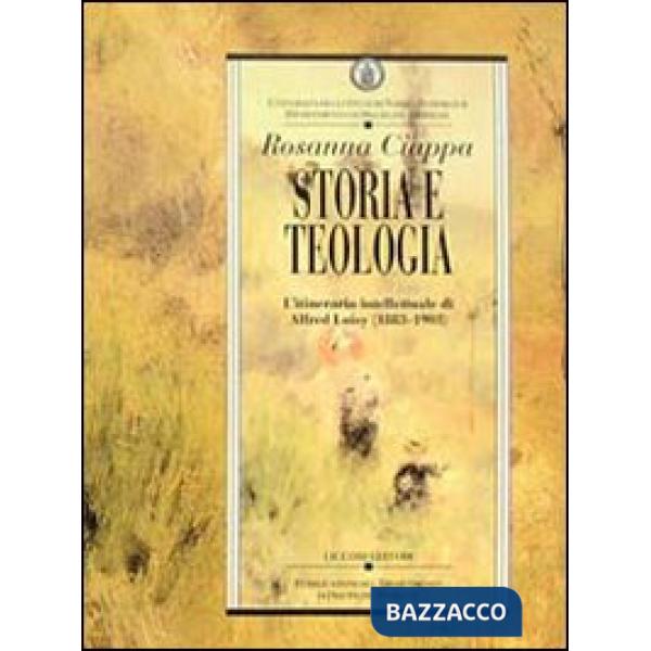Storia e teologia. L'itinerario intellettuale di Alfred Loisy (1883-1903)