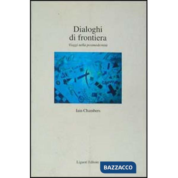 Dialoghi di frontiera. Viaggi nella postmodernità