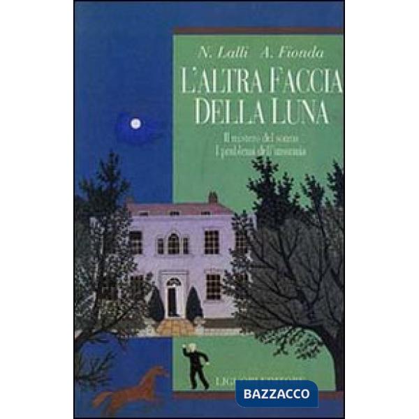 Altra faccia della luna. Il mistero del sonno. I problemi dell'insonnia (L')