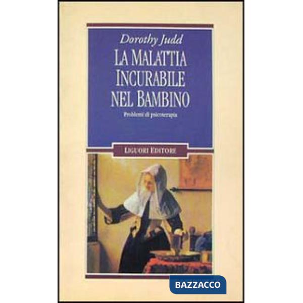Malattia incurabile nel bambino. Problemi di psicoterapia (La)