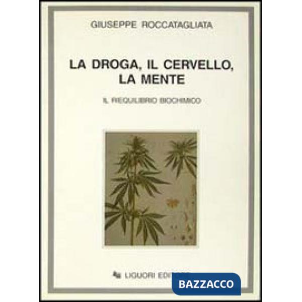Droga, il cervello, la mente. Il riequilibrio biochimico (La)