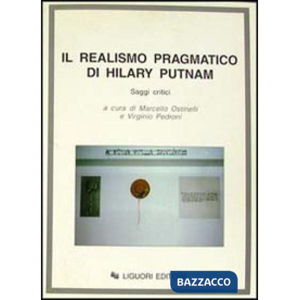 Realismo pragmatico di Hilary Putnam. Saggi critici (Il)