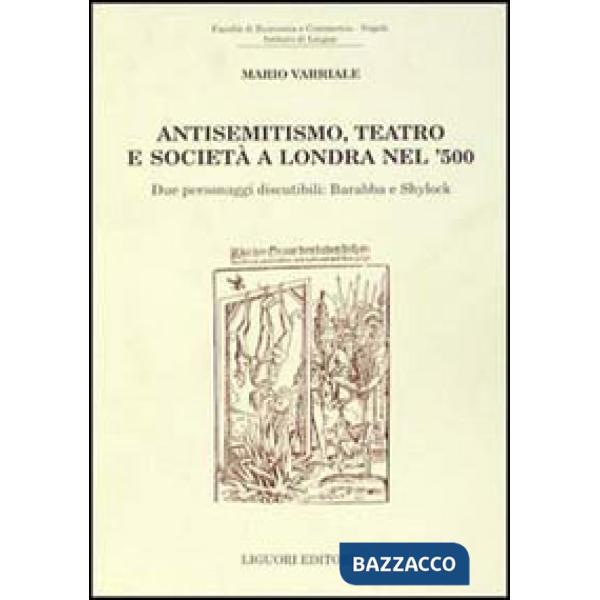 Antisemitismo, teatro e società a Londra nel '500. Due personaggi discutibili: Barabba e Shylock