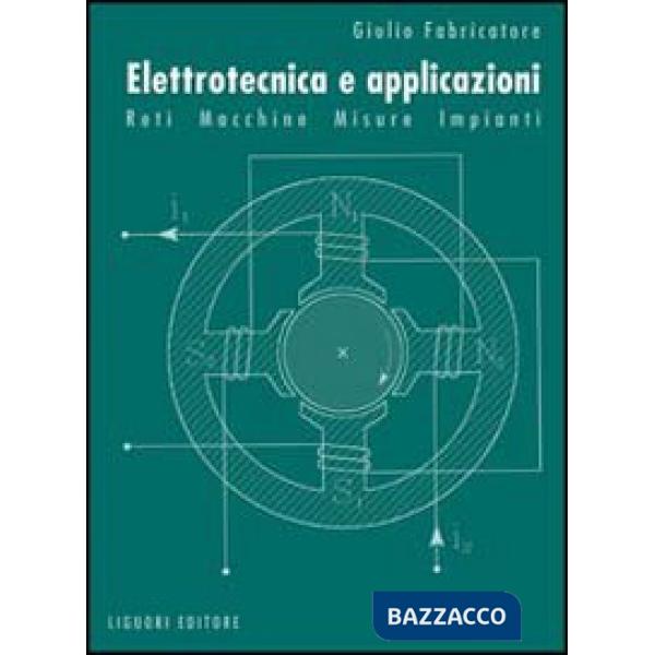 Elettrotecnica e applicazioni. Reti, macchine, misure, impianti