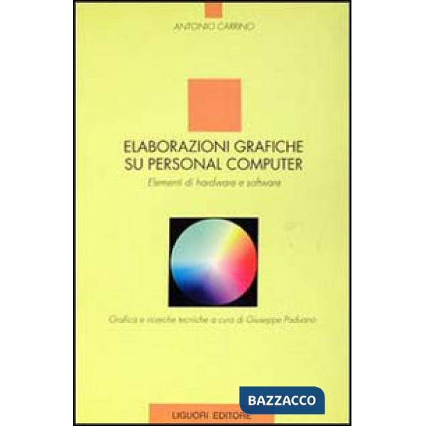 Elaborazioni grafiche su personal computer. Elementi di hardware e software