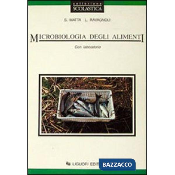 Microbiologia degli alimenti. Con laboratorio. Per le Scuole superiori