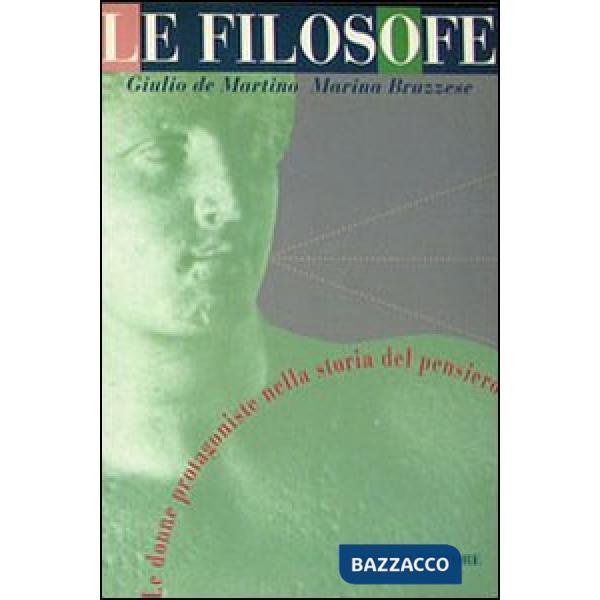 Filosofe. Le donne protagoniste nella storia del pensiero (Le)