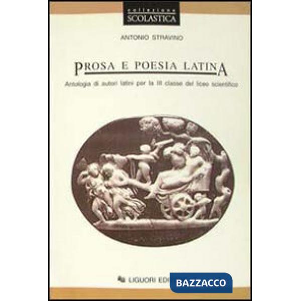 Prosa e poesia latina. Antologia di autori latini per la 3ª classe del Liceo scientifico