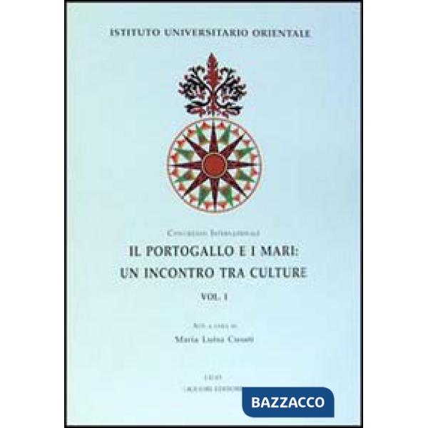 Portogallo e i mari: un incontro tra culture. Atti del Congresso internazionale (Napoli 1997) (Il)
