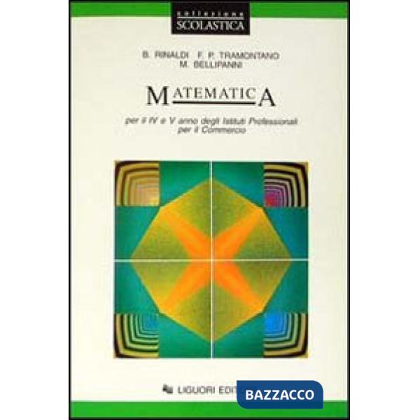 Matematica. Per la 4ª e 5ª classe degli Ist. Professionali per il commercio