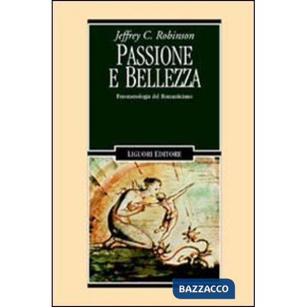 Passione e bellezza. Fenomenologia del Romanticismo
