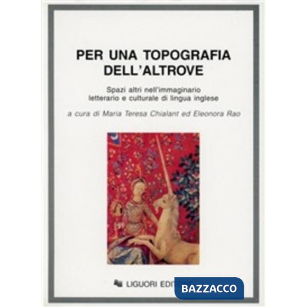 Per una topografia dell'altrove. Spazi altri nell'immaginario letterario e culturale di lingua inglese