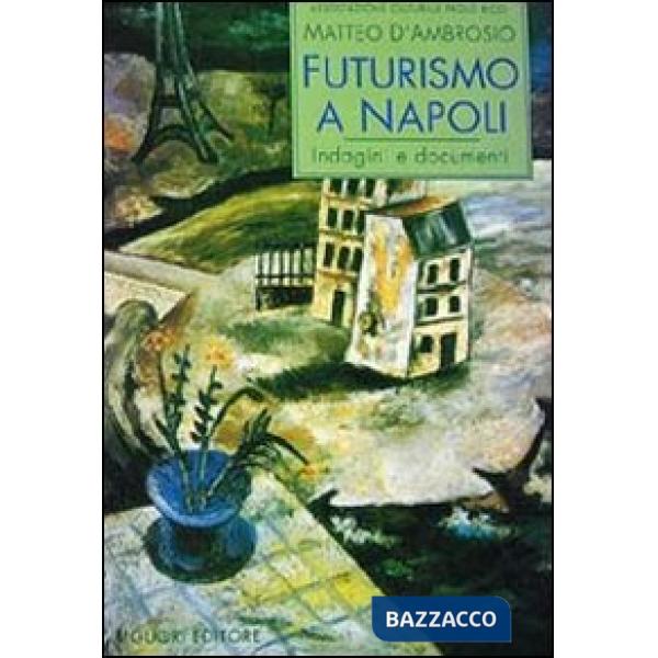Futurismo a Napoli. Indagini e documenti