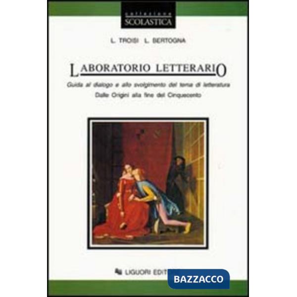 Laboratorio letterario. Per le Scuole superiori. Vol. 1: Dalle origini alla fine del Cinquecento