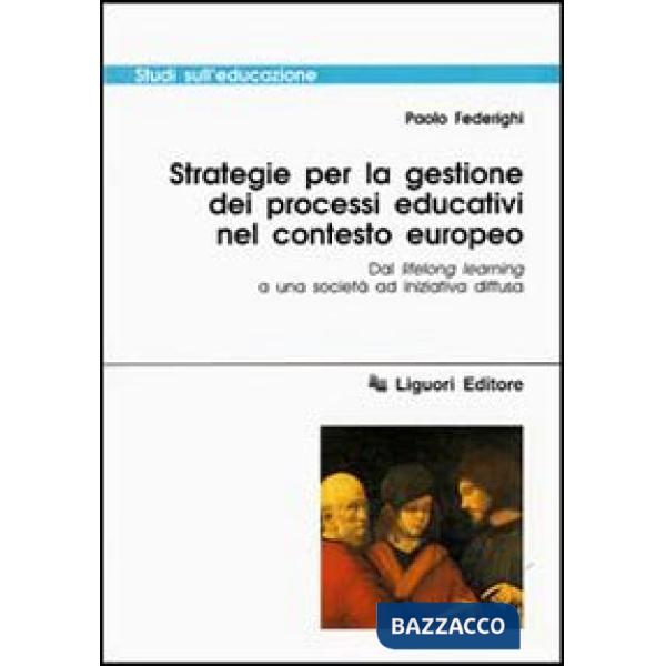 Strategie per la gestione dei processi educativi nel contesto europeo. Dal lifelong learning a una società ad iniziativa diffusa
