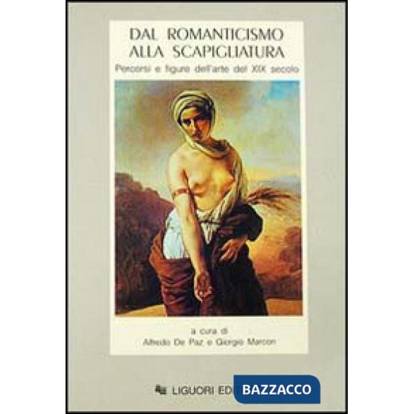 Dal Romanticismo alla scapigliatura. Percorsi e figure dell'arte del XIX secolo