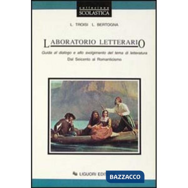 Laboratorio letterario. Per le Scuole superiori. Vol. 2: Dal Seicento al Romanticismo