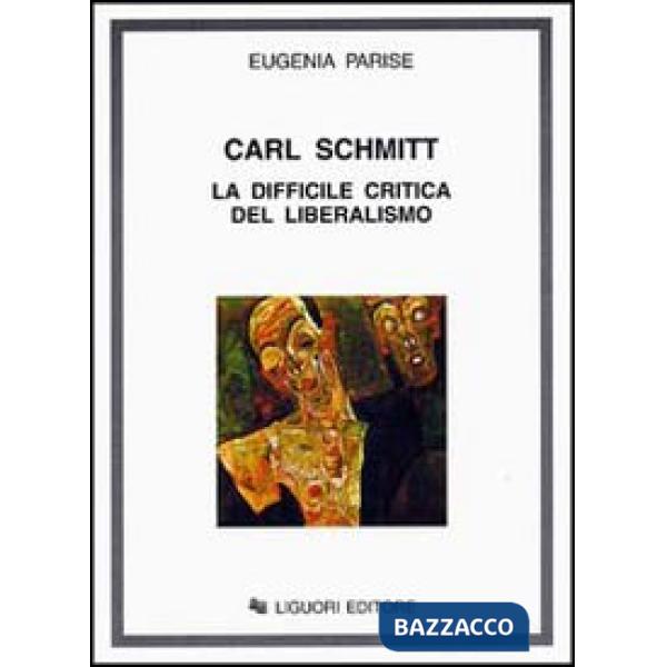 Carl Schmitt. La difficile critica del liberalismo
