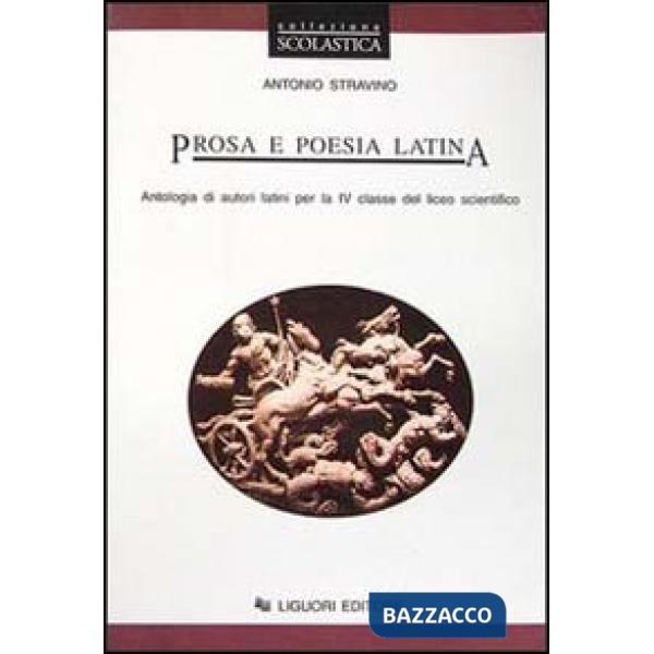Prosa e poesia latina. Antologia di autori latini per la 4ª classe del Liceo scientifico