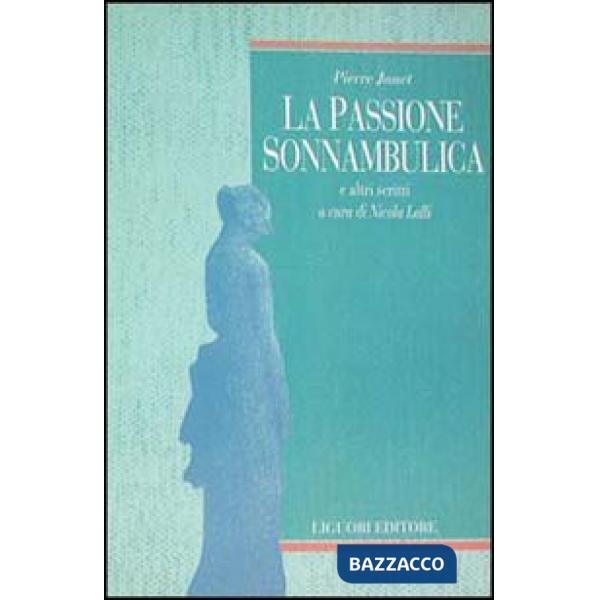 Passione sonnambulica e altri scritti (La)
