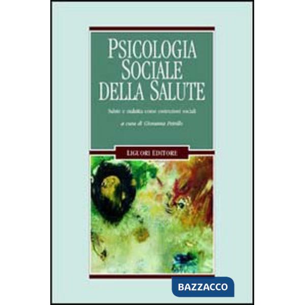 Psicologia sociale della salute. Salute e malattia come costruzioni sociali