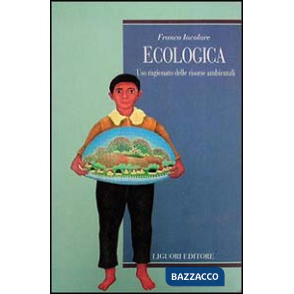 Ecologica. Uso ragionato delle risorse ambientali