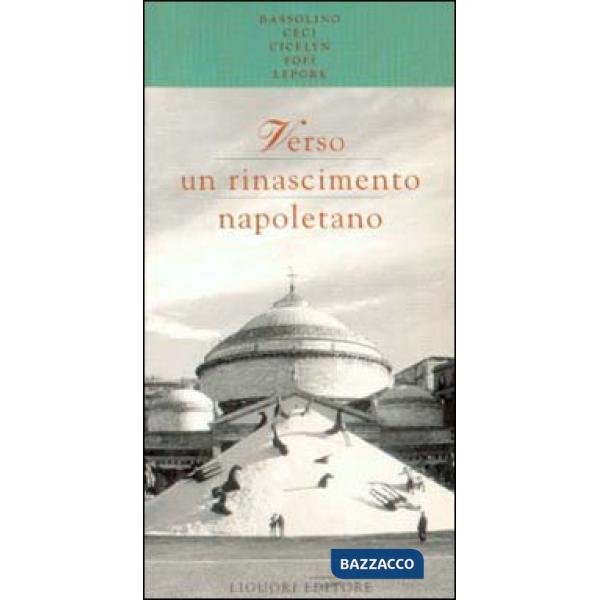 Verso un Rinascimento napoletano. Spunti per una discussione sulla città
