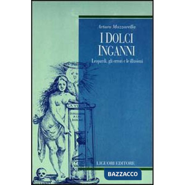 Dolci inganni. Leopardi, gli errori e le illusioni (I)
