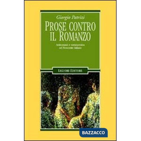 Prose contro il romanzo. Antiromanzi e metanarrativa nel Novecento italiano