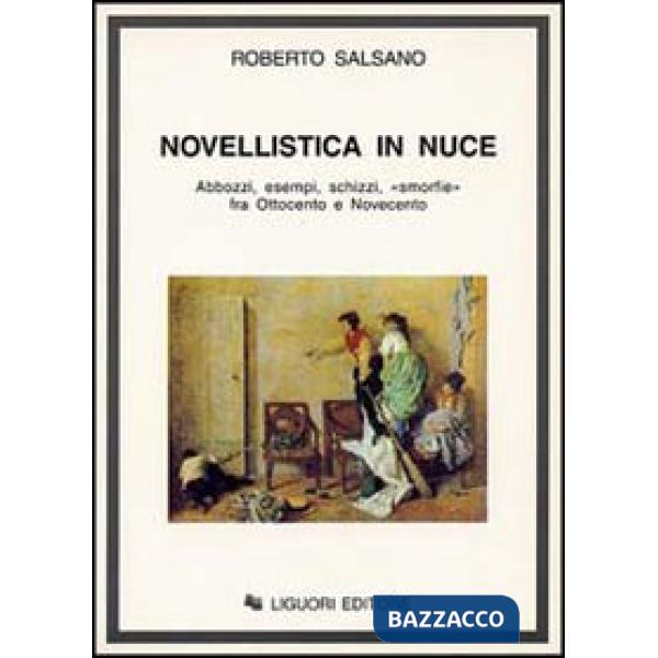 Novellistica in nuce. Abbozzi, esempi, schizzi, «Smorfie» fra Ottocento e Novecento